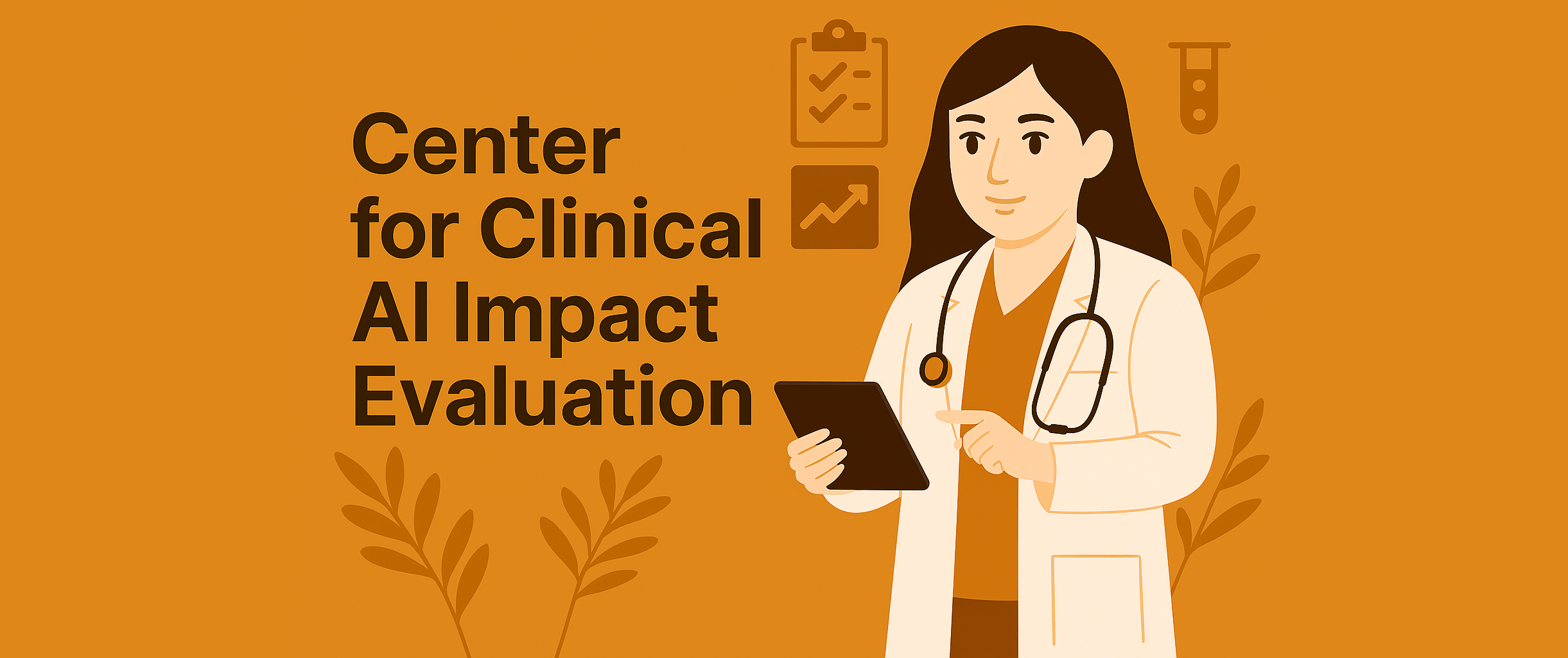 Center for Clinical AI Impact Evaluation